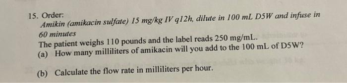 Solved Order:Amikin (amikacin sulfate) 15mgkgIVq12h, ﻿dilute | Chegg.com