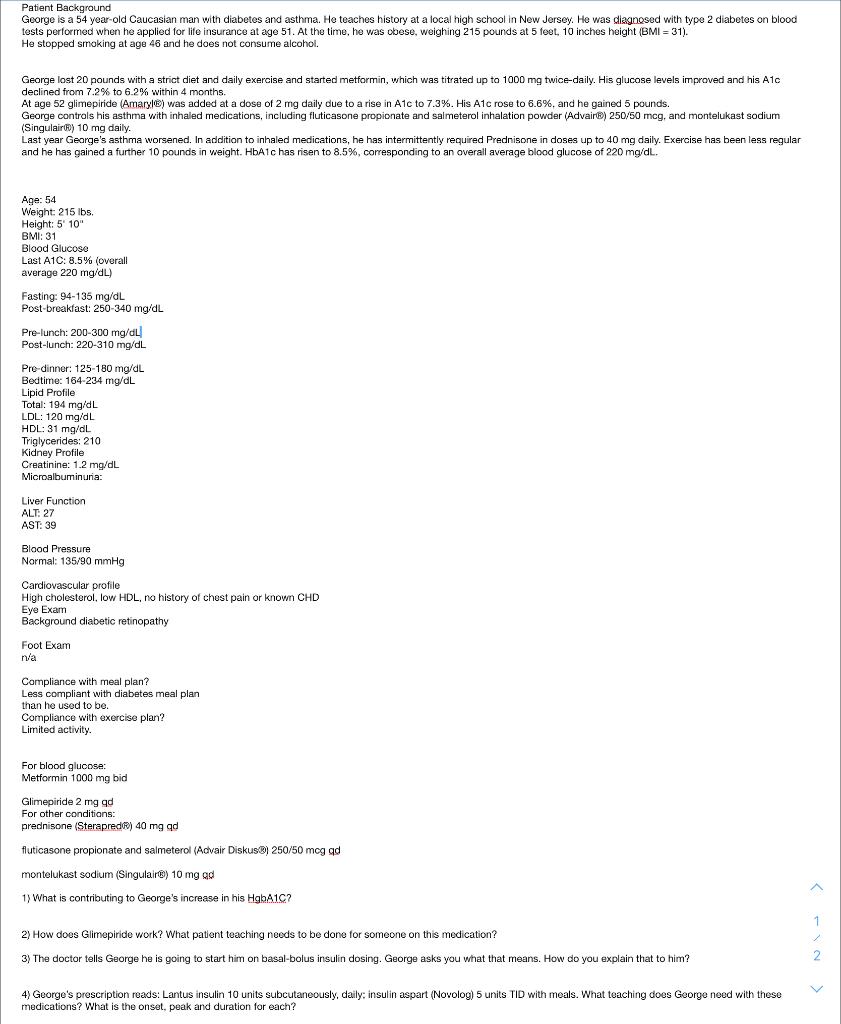 Patient Background George is a 54 year-old Caucasian man with diabetes and asthma. Ho teaches history at a local high school