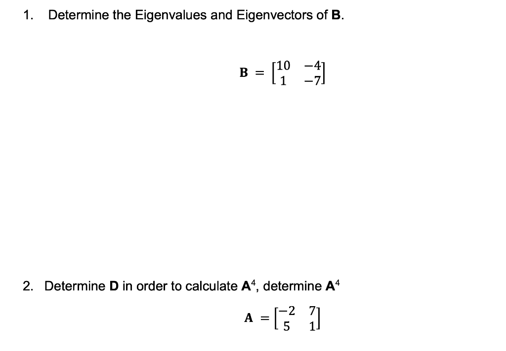 Solved 1. Determine The Eigenvalues And Eigenvectors Of B. B | Chegg.com