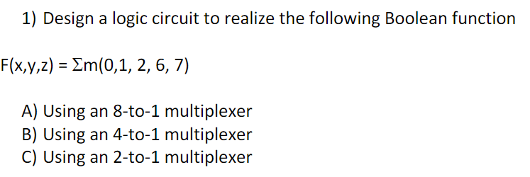 Solved 1) Design a logic circuit to realize the following | Chegg.com