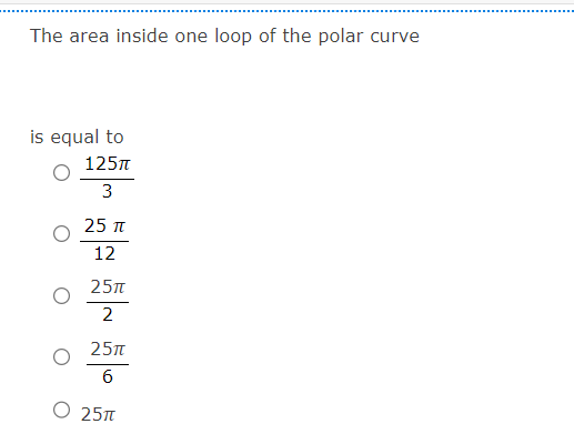 The area inside one loop of the polar curve is equal | Chegg.com