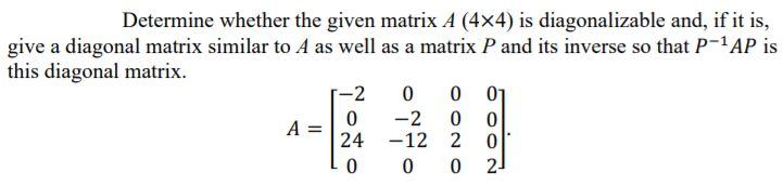 Solved Determine whether the given matrix A (4x4) is | Chegg.com