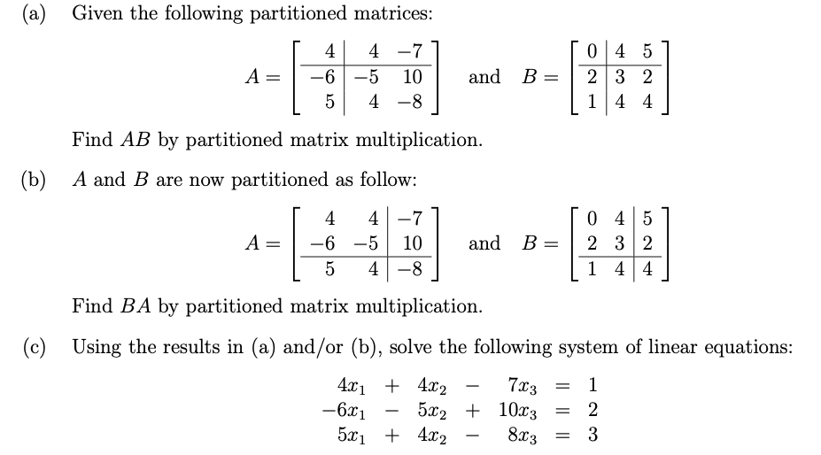 Solved (a) Given The Following Partitioned Matrices: 4 4 -7 | Chegg.com