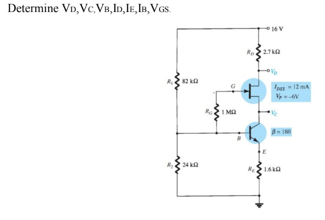 Solved Determine VD,VC,VB,ID,IE,IB,VGS. | Chegg.com