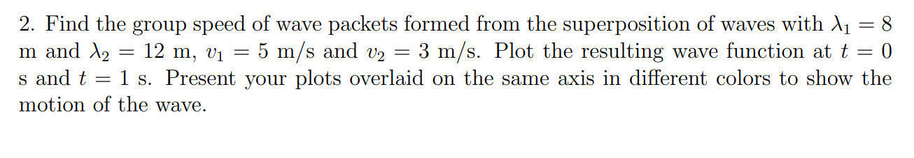 Solved 12 m, vi = 2. Find the group speed of wave packets | Chegg.com