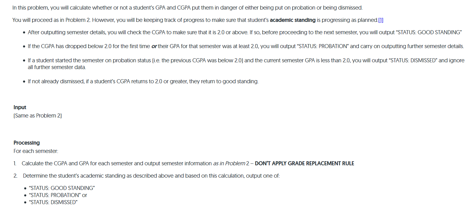 In this problem, you will calculate whether or not a students GPA and CGPA put them in danger of either being put on probati