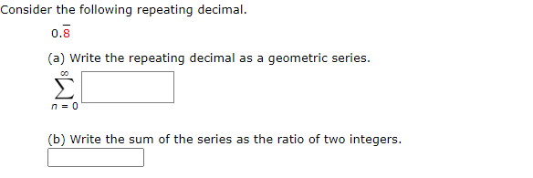 Solved Consider the following repeating decimal. 0.8 (a) | Chegg.com