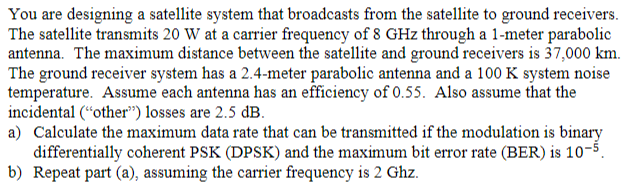 Solved You are designing a satellite system that broadcasts | Chegg.com