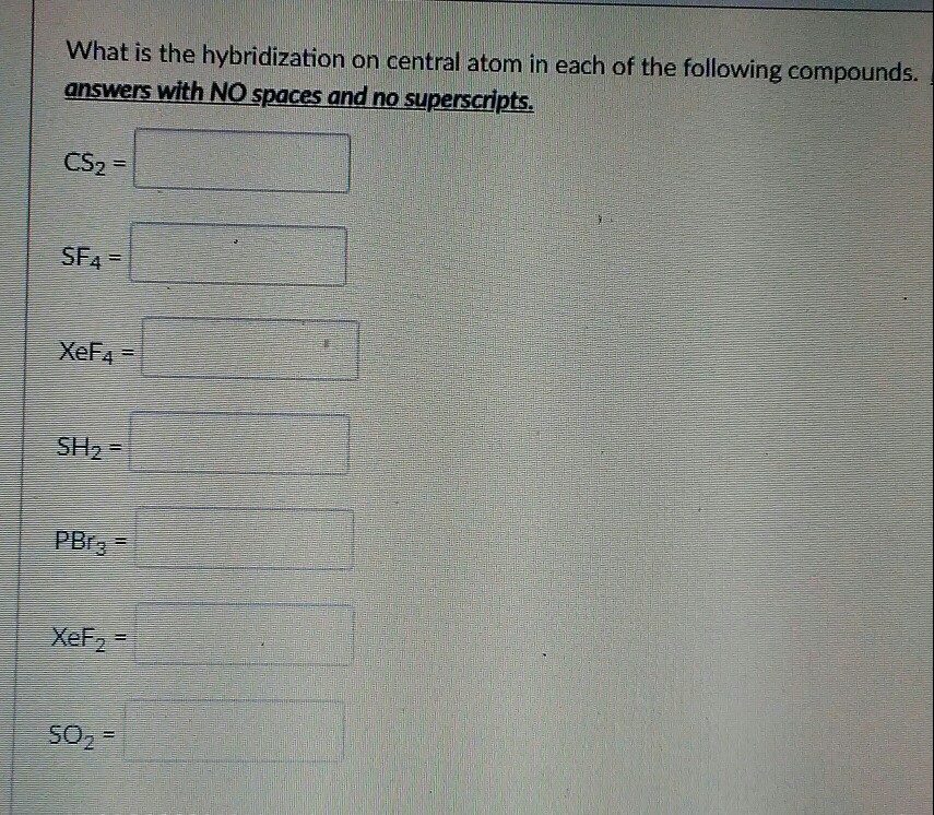 Solved What is the hybridization on central atom in each of | Chegg.com