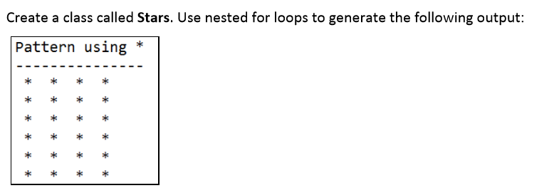 Solved Create a class called Stars. Use nested for loops to | Chegg.com
