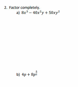 Solved 2. Factor completely. a) 8x3 - 40x²y + 50xy2 b) 4p + | Chegg.com