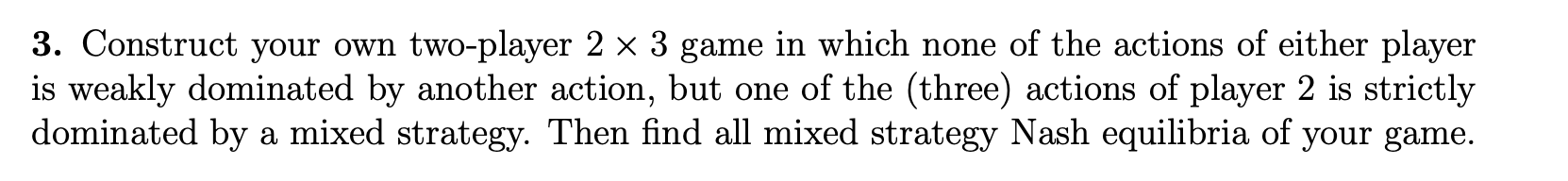 Solved 3. Construct your own two-player 2 x 3 game in which | Chegg.com