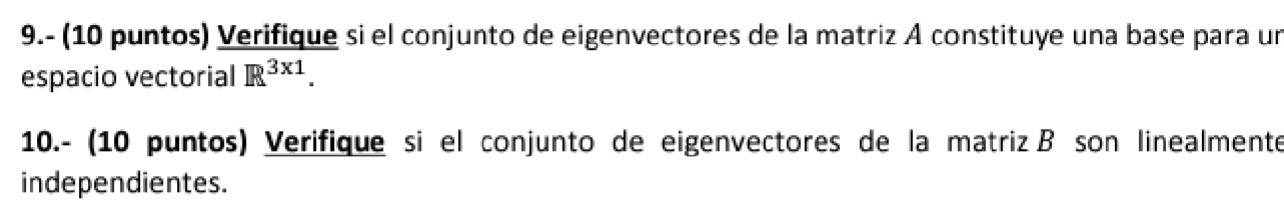 9.- (10 puntos) Verifique si el conjunto de eigenvectores de la matriz \( A \) constituye una base para ur espacio vectorial