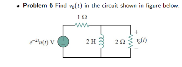 Solved - Problem 6 Find V0(t) In The Circuit Shown In Figure | Chegg.com