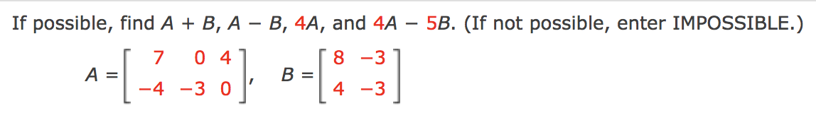 Solved If Possible, Find A + B, A – B, 4A, And 4A 5B. (If | Chegg.com