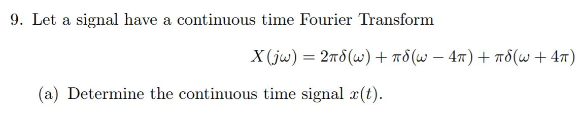 Solved 9. Let a signal have a continuous time Fourier | Chegg.com