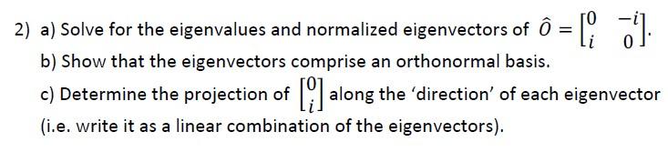 Solved 2) a) Solve for the eigenvalues and normalized | Chegg.com