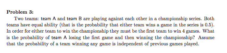 Solved Problem 3: Two Teams: Team A And Team B Are Playing | Chegg.com