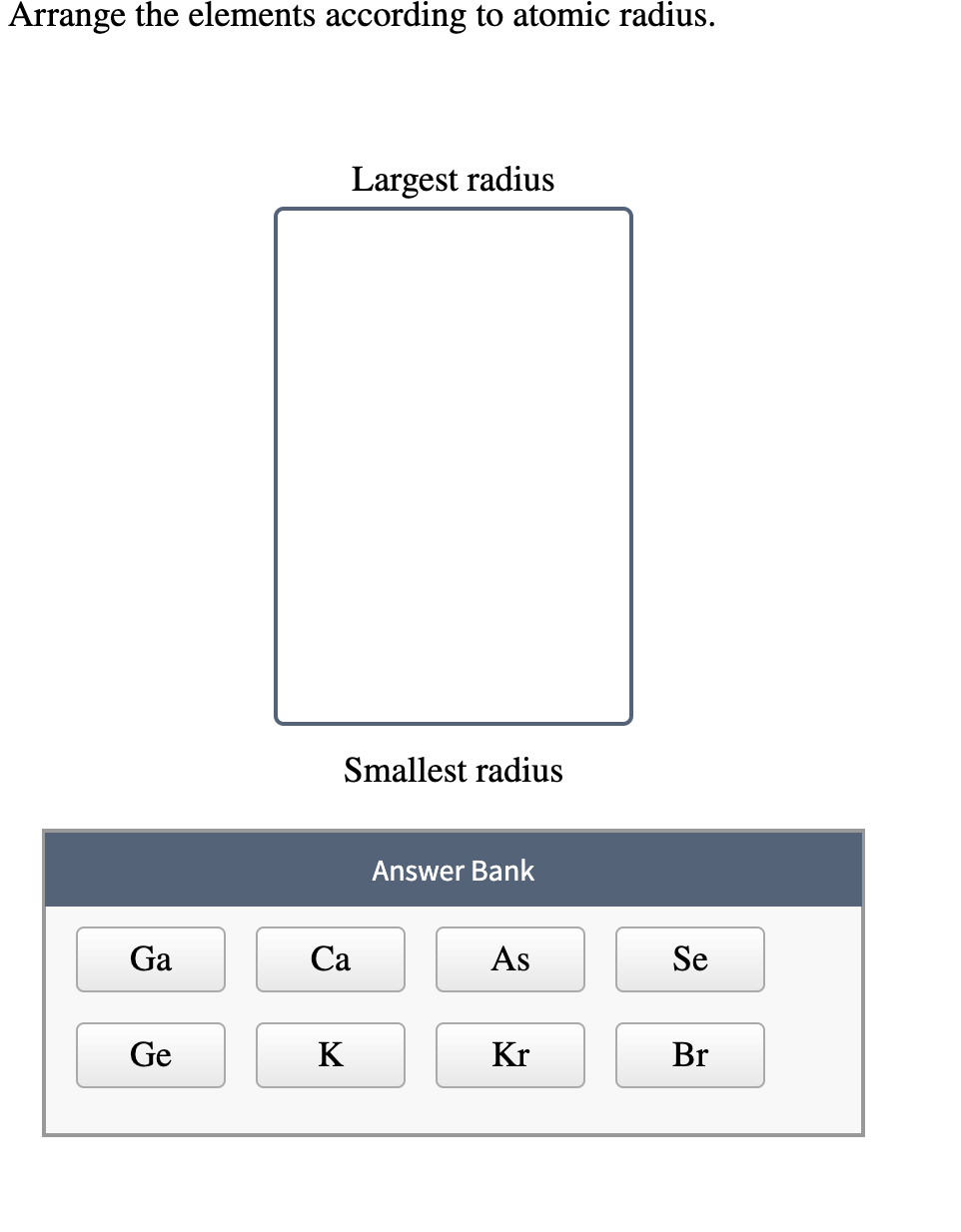 Solved Arrange the elements according to atomic radius. | Chegg.com