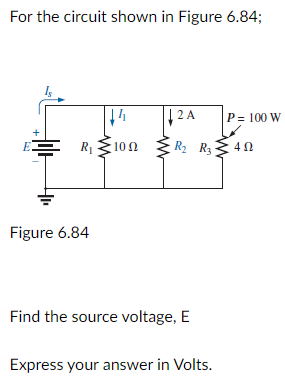 Solved For the circuit shown in Figure 6.84; 2A 2 A P= 100 W | Chegg.com