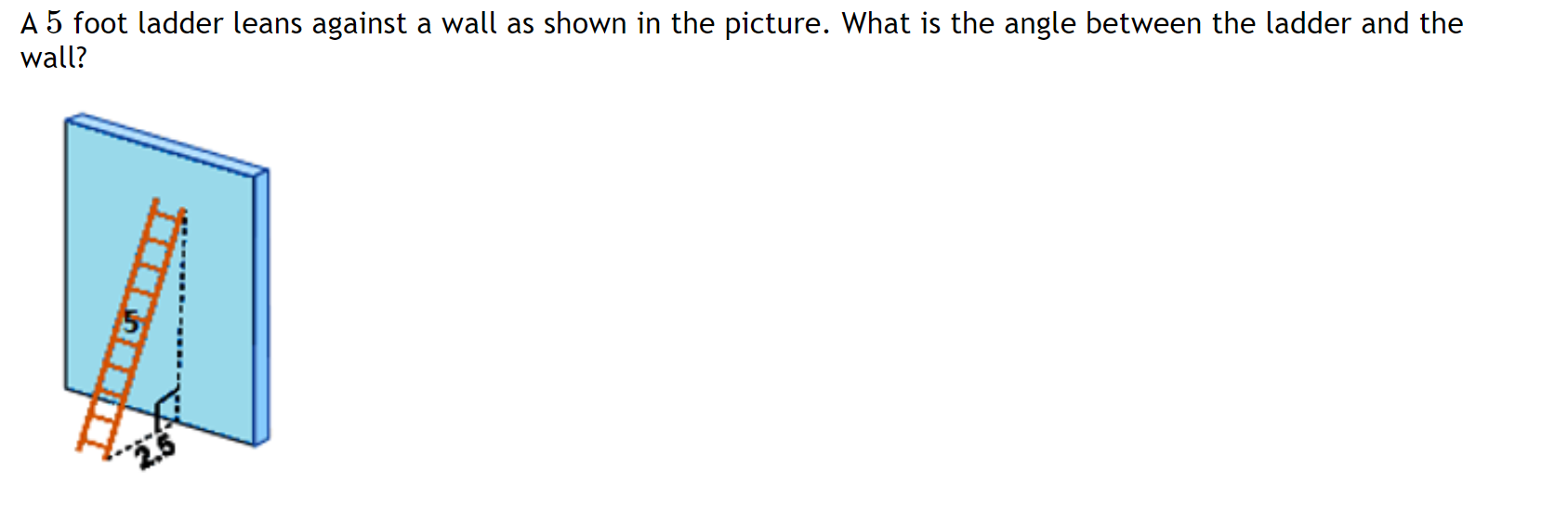 Solved A 5 foot ladder leans against a wall as shown in the