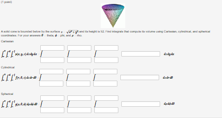 Solved A solid cone is bounded below by the surface | Chegg.com