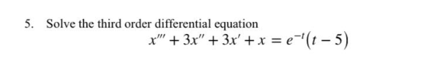 Solved 5. Solve the third order differential equation | Chegg.com