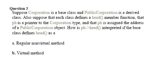 Solved Question 3 Suppose Corporation is a base class and | Chegg.com
