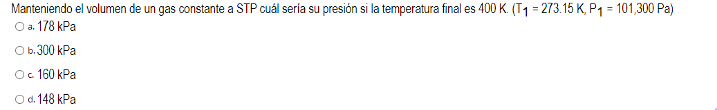 Manteniendo el volumen de un gas constante a STP cuál sería su presión si la temperatura final es \( 400 \mathrm{~K} \). \( \