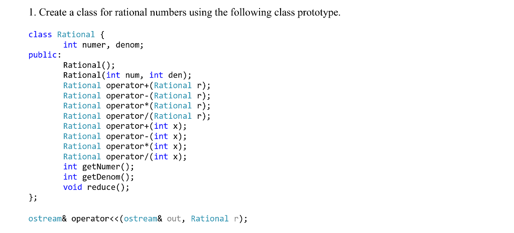 Solved 1. Create a class for rational numbers using the | Chegg.com