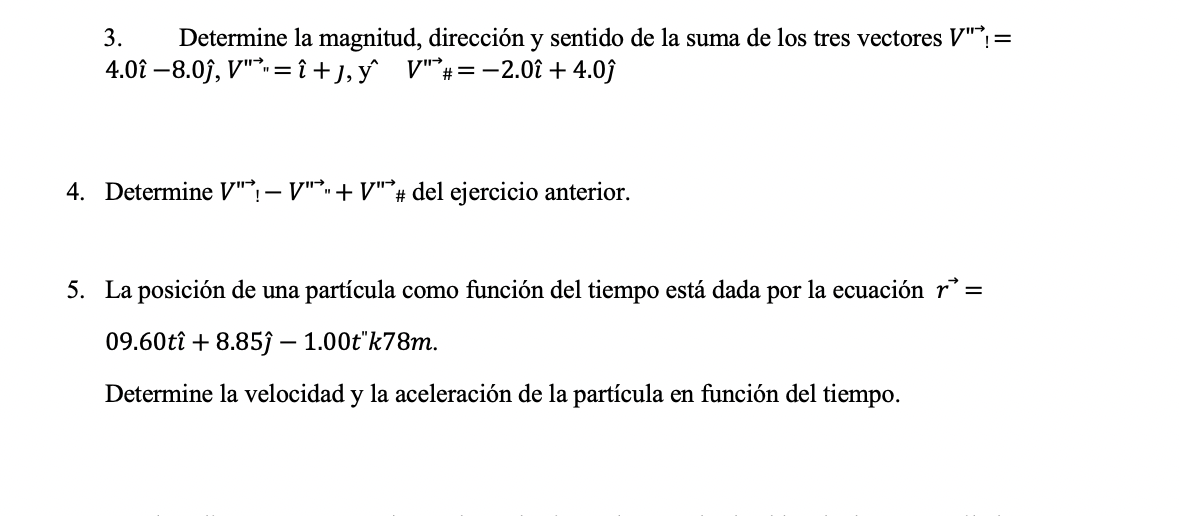 3. Determine la magnitud, dirección y sentido de la suma de los tres vectores \( V^{\prime \prime \prime} != \) \( 4.0 \hat{\