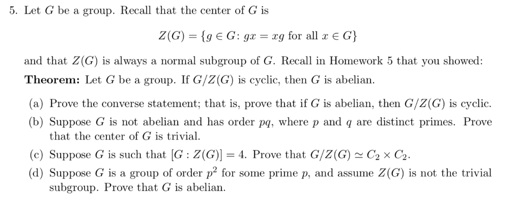 Solved 5. Let G be a group. Recall that the center of G is | Chegg.com