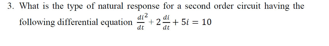 Solved 3. What Is The Type Of Natural Response For A Second | Chegg.com