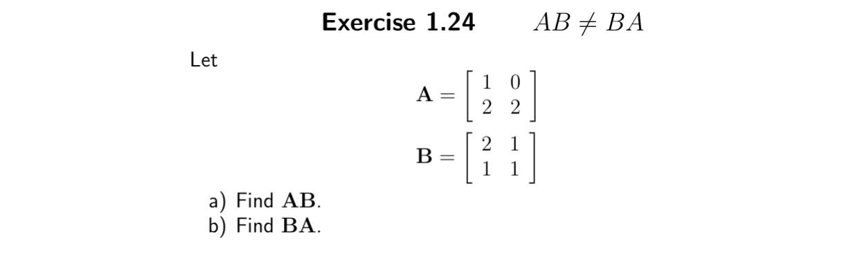 Solved Exercise 1.24 AB + BA Let A 1 0 2 2 B 2 1 1 1 A) Find | Chegg.com