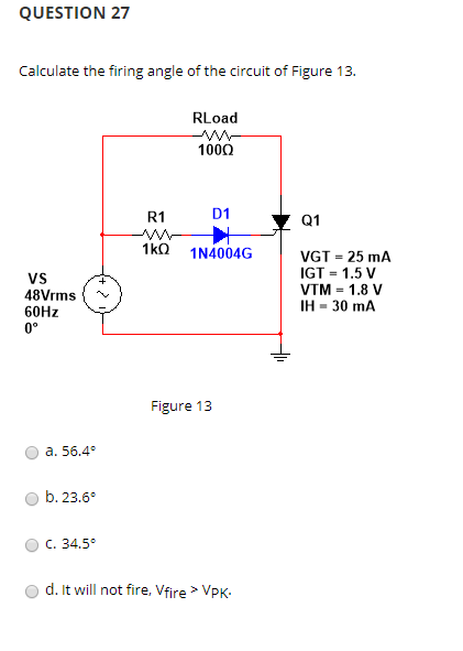 Solved QUESTION 27 Calculate the firing angle of the circuit | Chegg.com