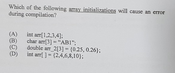 Solved Which Of The Following Array Initializations Will | Chegg.com