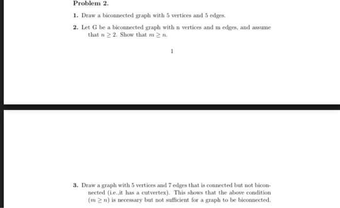 Solved Problem 2 1. Draw a biconnected graph with 5 | Chegg.com