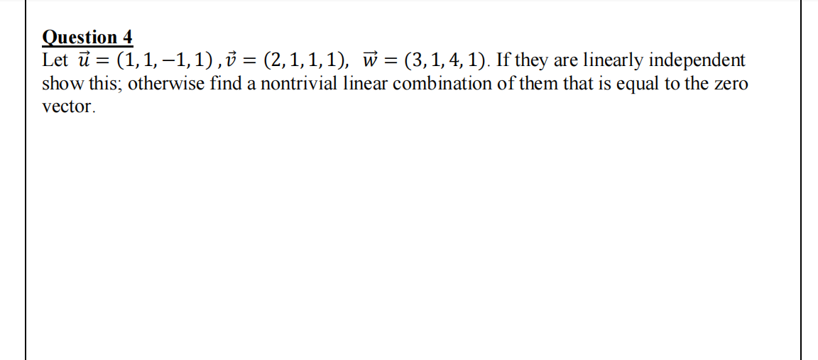 Solved Question 4 Let U=(1,1,−1,1),v=(2,1,1,1),w=(3,1,4,1). | Chegg.com