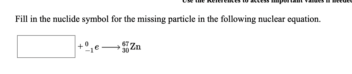 Solved Fill in the nuclide symbol for the missing particle | Chegg.com