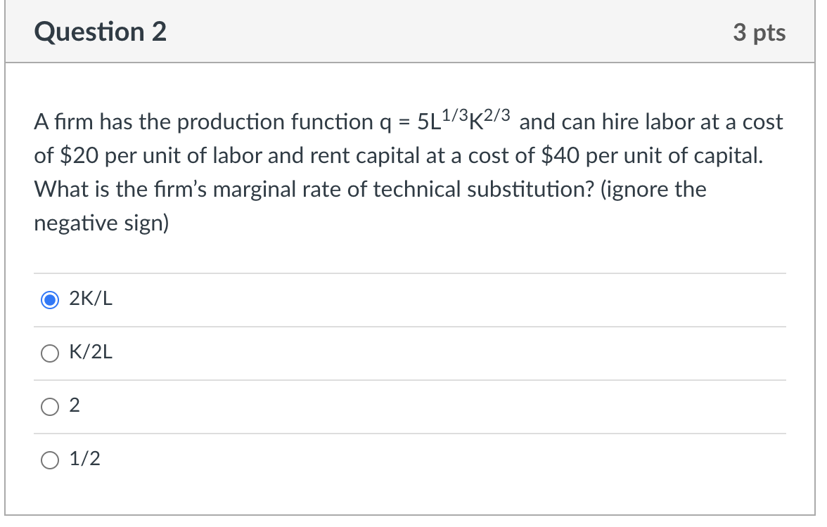 Solved Question 2 3 pts A firm has the production function q | Chegg.com
