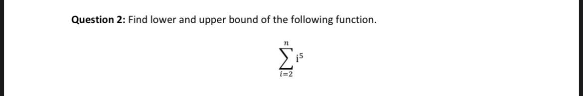 Solved Question 2: Find lower and upper bound of the | Chegg.com