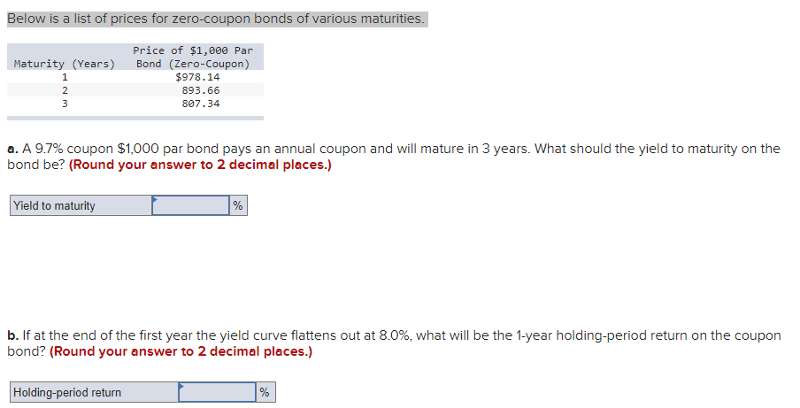 Solved Below is a list of prices for zero-coupon bonds of | Chegg.com