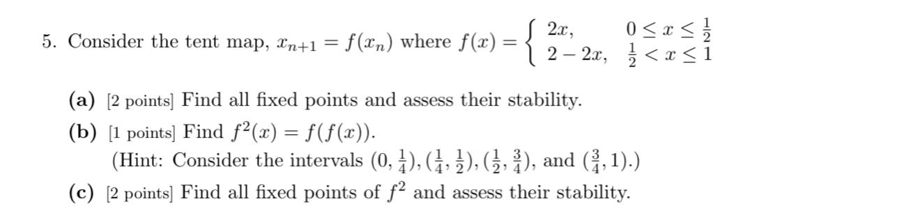 Solved 5. Consider the tent map, In+1 = f(en) where f(x) = { | Chegg.com