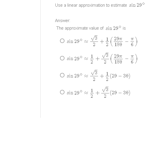 Solved Use a linear approximation to estimate sin29∘ Answer: | Chegg.com