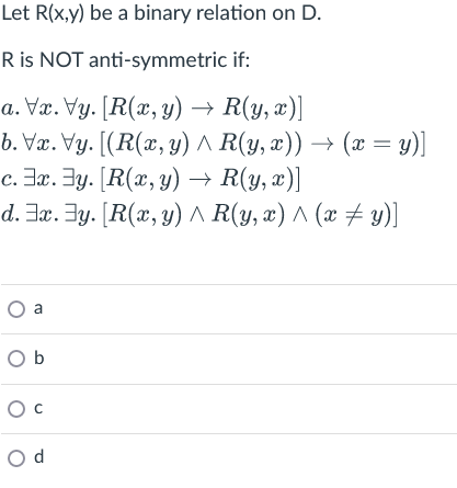 \( \forall x . \forall y \cdot[R(x, y) \rightarrow R(y, x)] \) \( \forall x . \forall y \cdot[(R(x, y) \wedge R(y, x)) \right