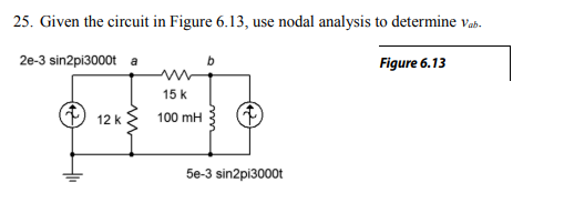 Solved 25. Given the circuit in Figure 6.13 , use nodal | Chegg.com