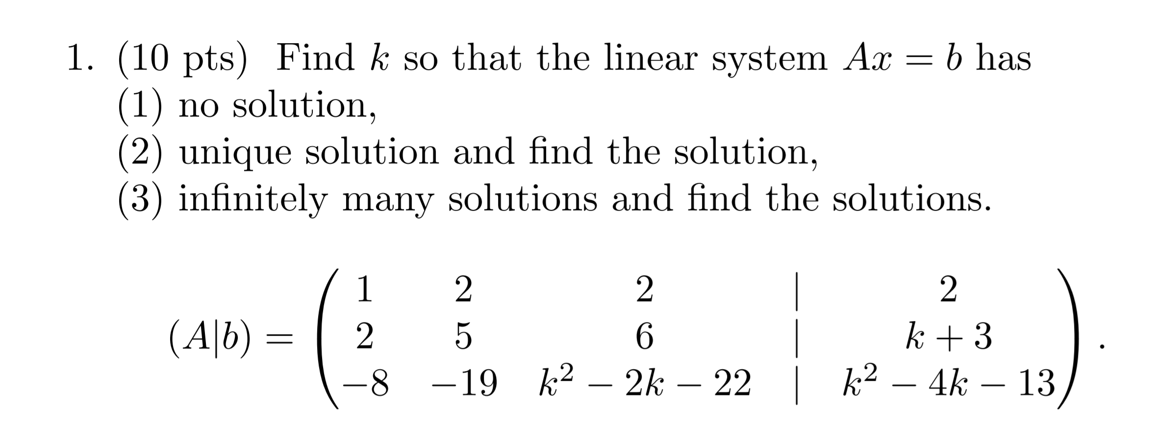 Solved 1. (10 pts) Find k so that the linear system Ax = b | Chegg.com