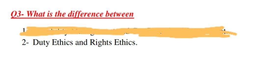 Solved Q3- What is the difference between 2- Duty Ethics and | Chegg ...