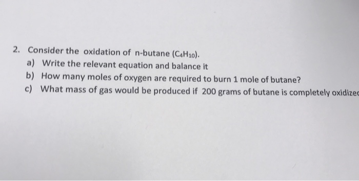 Solved 2. Consider the oxidation of n-butane (CaHho). a) | Chegg.com