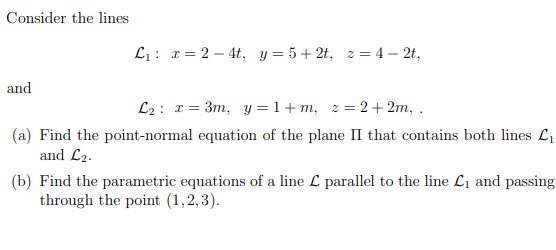 Solved Consider the lines L: r= 2 - 4t, y=5+2t, 2=4 - 2t, | Chegg.com